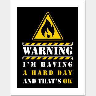 WARNING I'M HAVING A HARD DAY Posters and Art